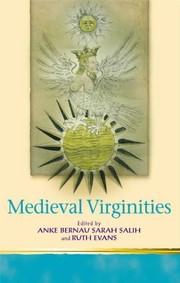 Medieval virginities by Anke Bernau, Sarah Salih