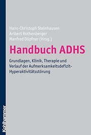 Cover of: HANDBUCH ADHS: GRUNDLAGEN, KLINIK, THERAPIE UND VERLAUF DER AUFMERKSAMKEITSDEFIZIT-HYPERAKTIVITÄTSSTÖRUNG