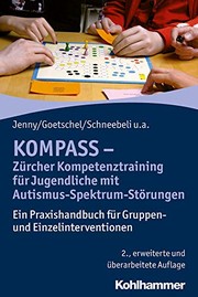 Cover of: Kompass - Zürcher Kompetenztraining Für Jugendliche MIT Autismus-Spektrum-Störungen: Ein Praxishandbuch Für Gruppen- und Einzelinterventionen