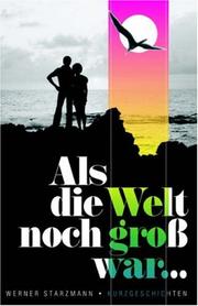 Cover of: Als Die Welt Noch Grob War... by Werner Starzman