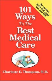 Cover of: 101 Ways to the Best Medical Care by Charlotte E. Thompson