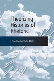 Cover of: Theorizing histories of rhetoric by Michelle Ballif