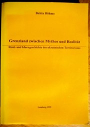 Cover of: Grenzland zwischen Mythos und Realität: Real- und Ideengeschichte des ukrainischen Territoriums