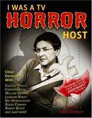 Cover of: I was a TV horror host, or, memoirs of a creature features man by John Stanley