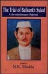 Cover of: The trial of Baikunth Sukul: a revolutionary patriot