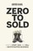 Cover of: Zero to Sold
