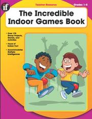 Cover of: The Incredible Indoor Games Book, Grades 1-5