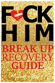 Cover of: F*uck Him: Break up Recovery Guide