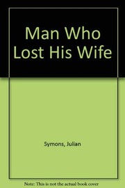 Cover of: The Man Who Lost His Wife by Julian Symons