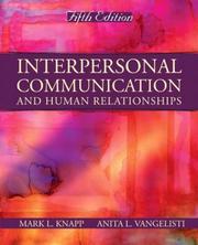 Interpersonal communication and human relationships by Mark L. Knapp, Anita L. Vangelisti