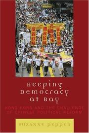 Cover of: Keeping Democracy at Bay: Hong Kong and the Challenge of Chinese Political Reform