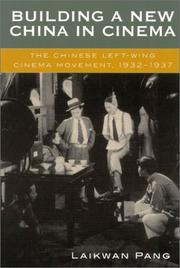 Cover of: Building a new China in cinema: the Chinese left-wing cinema movement, 1932-1937