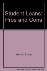 Cover of: Student loans: pros and cons by Jenkins, Simon.