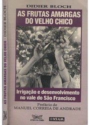 Cover of: As frutas amargas do velho Chico: irrigação e desenvolvimento no vale do São Francisco