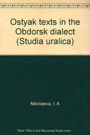 Cover of: Ostyak texts in the Obdorsk dialect by I. A. Nikolaeva