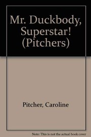 Cover of: Mr Duckbody, Superstar! (Pitchers) by Caroline Pitcher