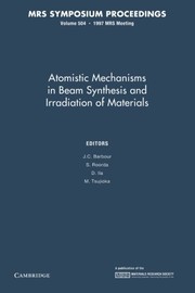 Cover of: Atomistic Mechanisms in Beam Synthesis and Irradiation of Materials: Volume 504