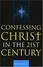 Cover of: Confessing Christ in the Twenty-First Century | Mark Douglas