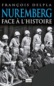 Cover of: Nuremberg face à l'histoire by François Delpla