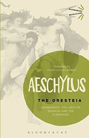 Cover of: The Oresteia: Agamemnon, the Libation Bearers and the Eumenides