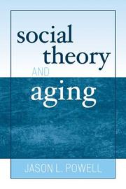 Social theory and aging by Jason L. Powell