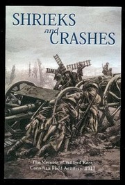 Cover of: Shrieks and crashes: the memoir of Wilfred B. Kerr, Canadian Field Artillery, 1917