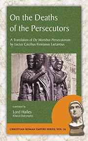 Cover of: On the Deaths of the Persecutors by Lucius Caecilius Firmianus Lactantius, David Dalrymple