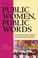 Cover of: Public Women, Public Words