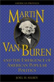 Cover of: Martin Van Buren and the emergence of American popular politics by Joel H. Silbey