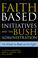 Cover of: The Faith-Based Initiatives and the Bush Administration; The Good, the Bad, and the Ugly