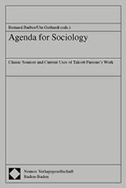 Cover of: Agenda for sociology: classic sources and current uses of Talcott Parsons's work