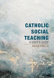 Cover of: Catholic Social Teaching: A User's Guide