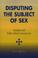 Cover of: Disputing the Subject of Sex