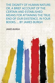Cover of: Dignity of Human Nature by James Burgh