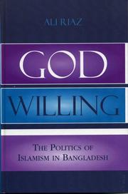 Cover of: God Willing: The Politics of Islamism in Bangladesh