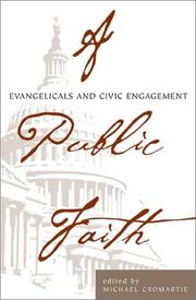 A Public Faith; Evangelicals and Civic Engagement by Michael Cromartie
