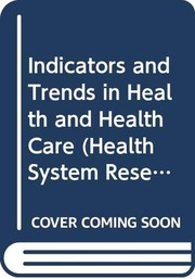 Cover of: Indicators and trends in health and health care