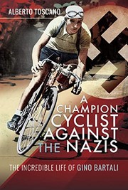 Cover of: Champion Cyclist Against the Nazis: The Incredible Life of Gino Bartali
