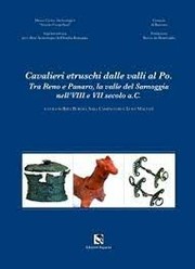 Cavalieri etruschi dalle valli al Po by Rita Burgio, Luigi Malnati