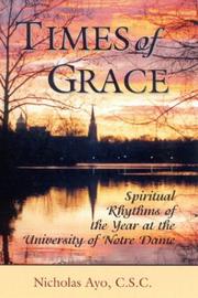 Cover of: Times of Grace, The Spiritual Pulse of a School Year at Notre Dame University by Nicholas Ayo