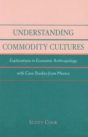 Cover of: Understanding Commodity Cultures: Explorations in Economic Anthropology with Case Studies from Mexico