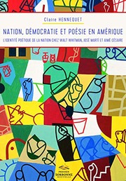 Cover of: Nation, démocratie et poésie en Amérique: l'identité poétique de la nation chez Walt Whitman, José Marti et Aimé Césaire