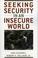 Cover of: Seeking security in an insecure world