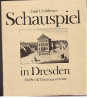 Cover of: Schauspiel in Dresden: ein Stück Theatergeschichte von den Anfängen bis in die Gegenwart in Wort und Bild