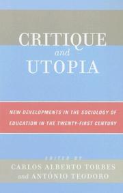 Cover of: Critique and Utopia: New Developments in The Sociology of Education in the Twenty-First Century