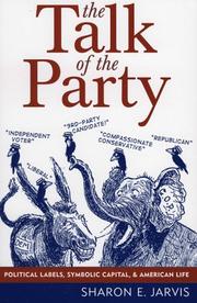 Cover of: The Talk of the Party: Political Labels, Symbolic Capital, and American Life (Communication, Media, and Politics)