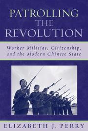 Cover of: Patrolling the Revolution: Worker Militias, Citizenship, and the Modern Chinese State
