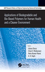Cover of: Applications of Biodegradable and Bio-Based Polymers for Human Health and a Cleaner Environment by Iuliana Stoica, O. V. Mukbaniani, Neha Kanwar Rawat, A. K. Haghi