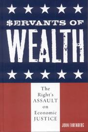 Cover of: Servants of Wealth: The Right's Assault on Economic Justice (Polemics)