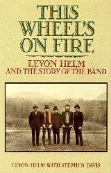 Cover of: This Wheel's on Fire: Levon Helm and the Story of the Band